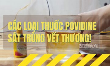 Các loại thuốc povidine sát trùng vết thương