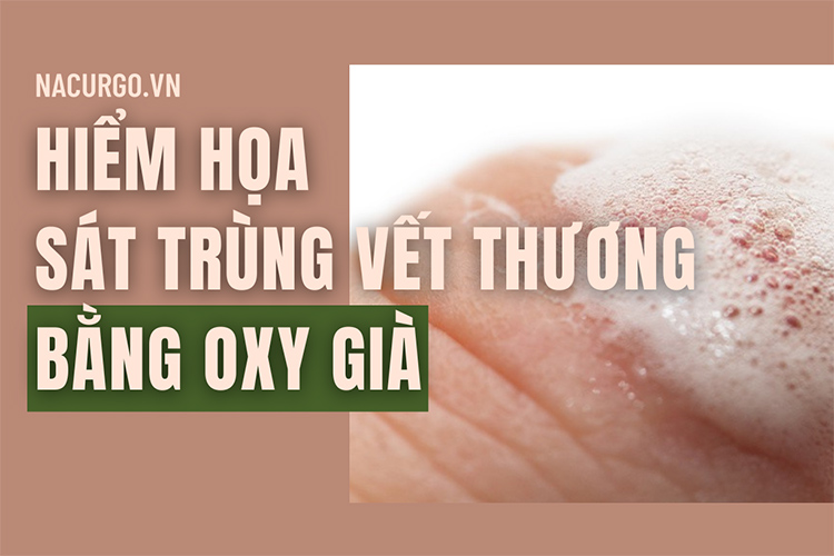 Hiểm họa không lường khi sát trùng vết thương bằng oxy già