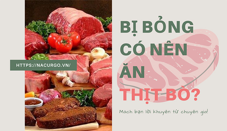 Bị bỏng có nên ăn thịt bò hay không?
