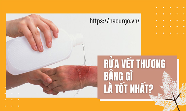 Nên rửa vết thương bằng gì là tốt nhất