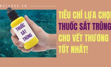 Tiêu chí lựa chọn thuốc sát trùng cho vết thương tốt nhất