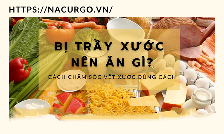 Bị trầy xước da nên ăn gì