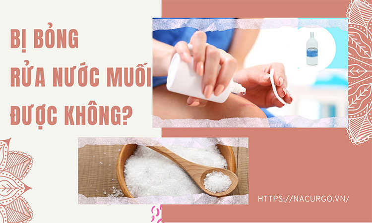 bị bỏng rửa nước muối được không?