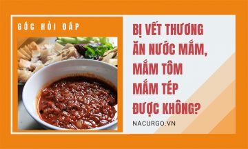 Bị vết thương ăn được nước mawqms, mắm tôm, mắm tép được không?
