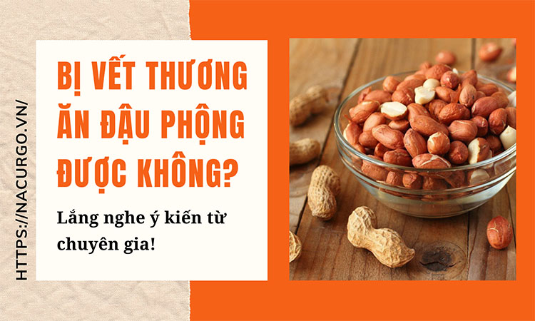 Bị vết thương có ăn được đậu phộng không?