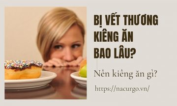 Bị vết thương kiêng ăn bao lâu
