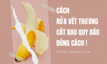 Cách rửa vết thương cắt bao quy đầu đúng cách từ chuyên gia!